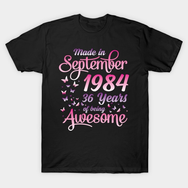 Made In September 1984 Happy Birthday 36 Years Of Being Awesome To Me You T-Shirt by Vietstore18